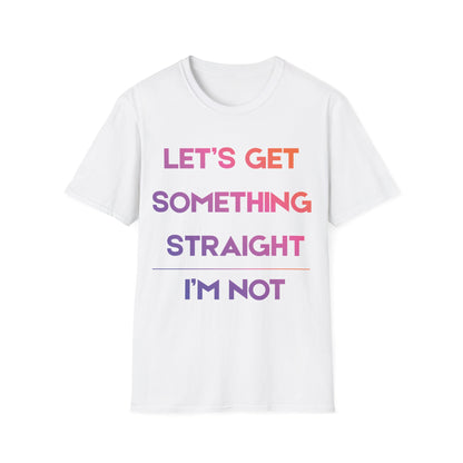 Pride Heroes T-Shirt - Let's Get Something Straight I'm Not