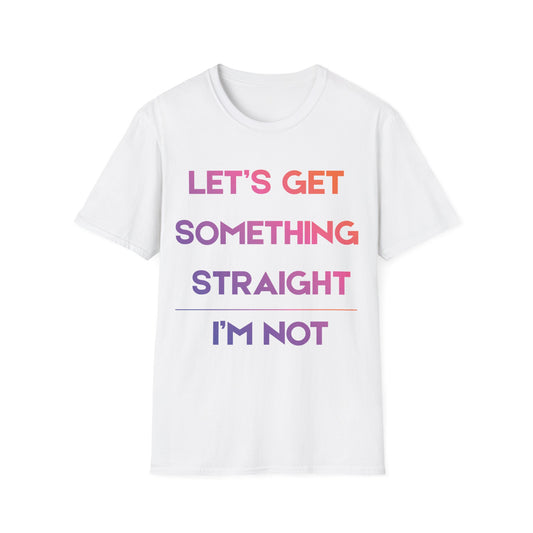 Pride Heroes T-Shirt - Let's Get Something Straight I'm Not
