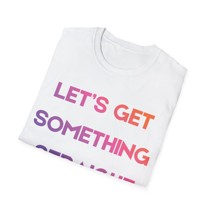 Pride Heroes T-Shirt - Let's Get Something Straight I'm Not